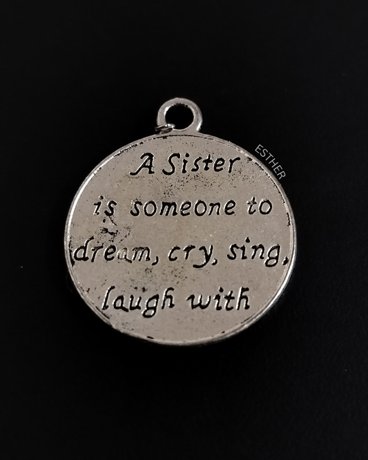 A sister is someone to dream, cry, sing, laugh with - Phone Charm