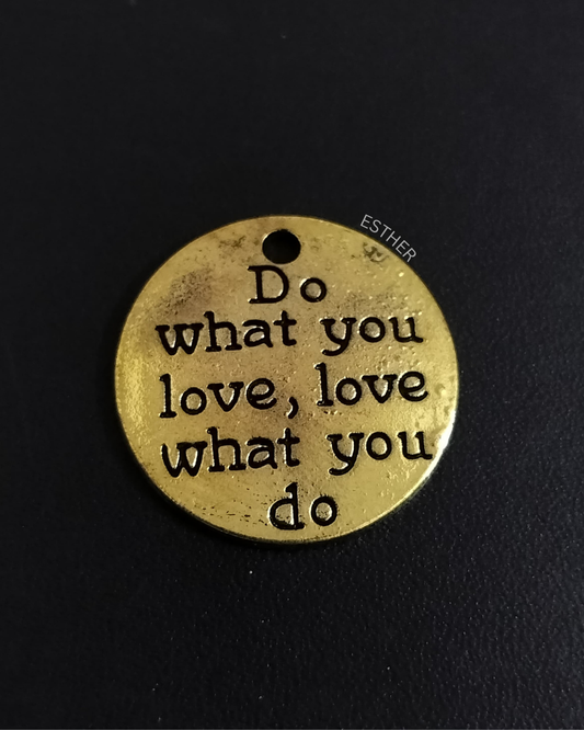 Do what you love, love what you do - Phone charms