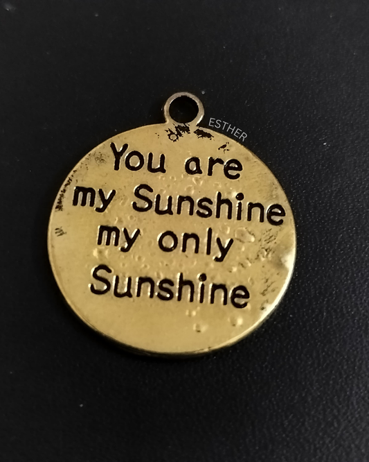 You are my sunshine, my only sunshine - Phone Charms